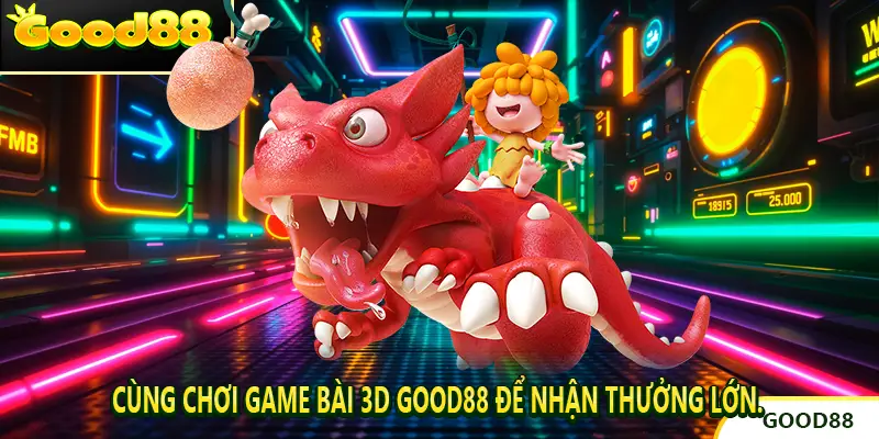 Cùng Chơi Game bài 3D good88 để nhận thưởng lớn.