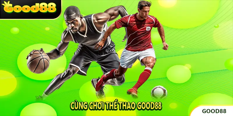 Cùng Chơi Thể thao good88