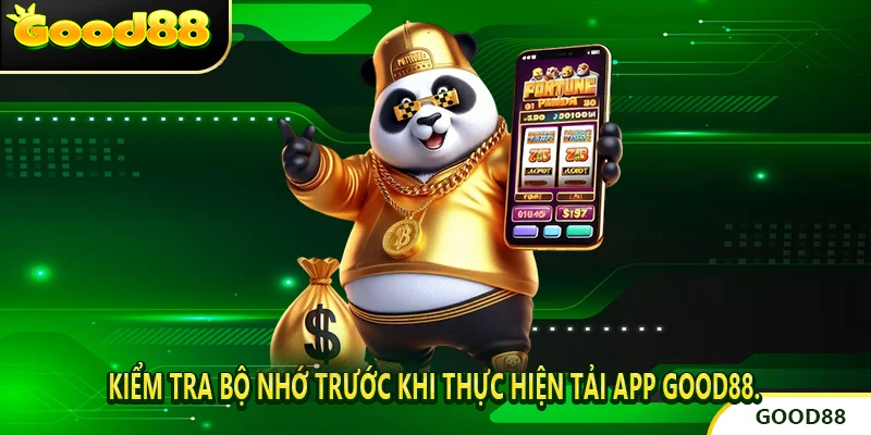 Kiểm tra bộ nhớ trước khi thực hiện Tải App good88.