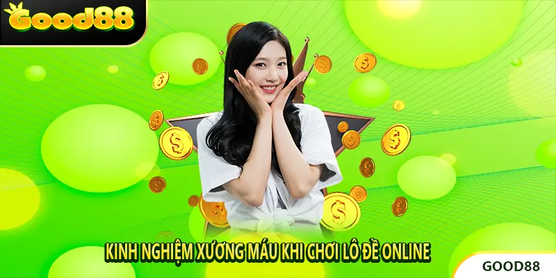Kinh nghiệm xương máu khi chơi lô đề
