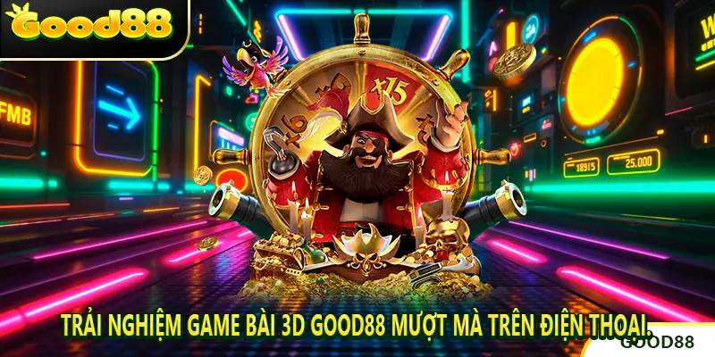 Trải nghiệm Game bài 3D good88 mượt mà trên điện thoại.