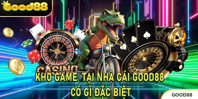 Kho Tàng Trò Chơi Đồ Sộ Tại GOOD88