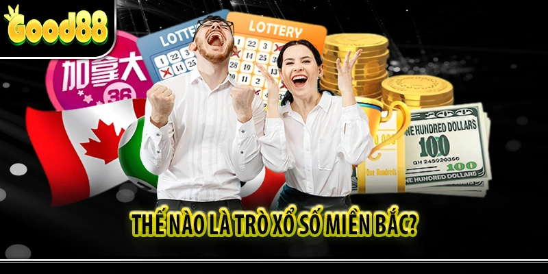 Thế nào là trò Xổ số Miền Bắc?